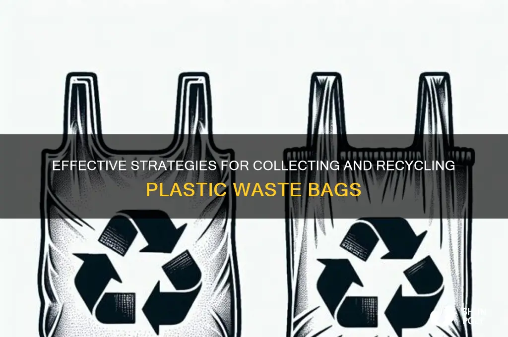 how to collect plastic waste bags
