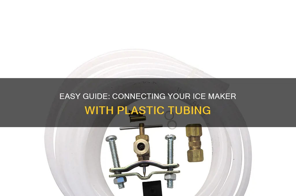 how to connect an ice maker with plastic tubing