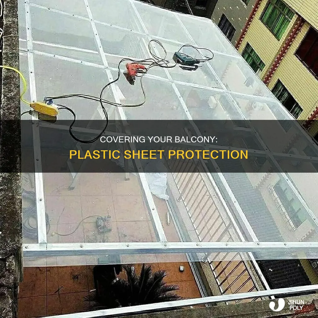 how to cover balcony with plastic sheet