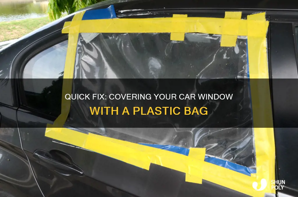 how to cover car window with plastic bag