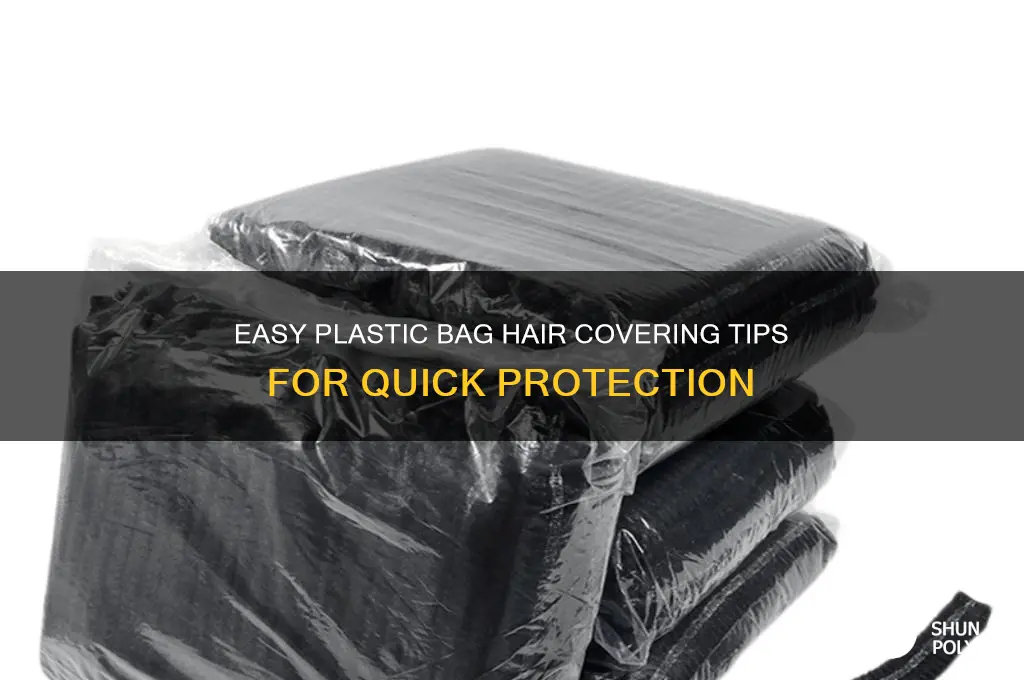 how to cover hair with plastic bag