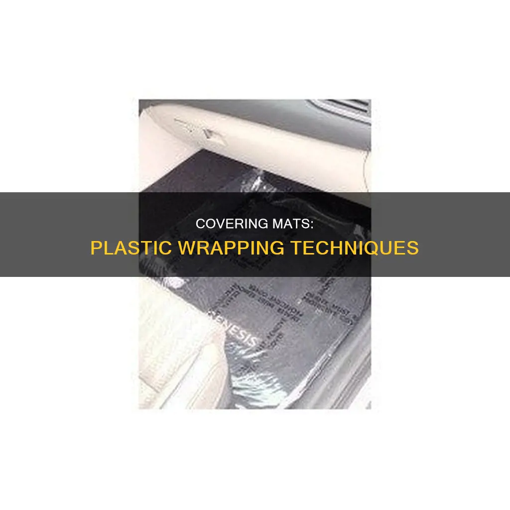how to cover mats in plastic