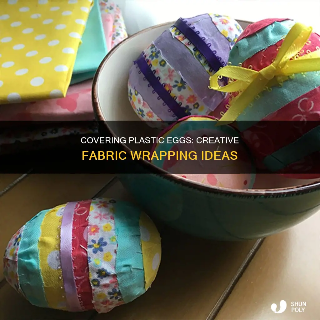 how to cover plastic eggs with fabric