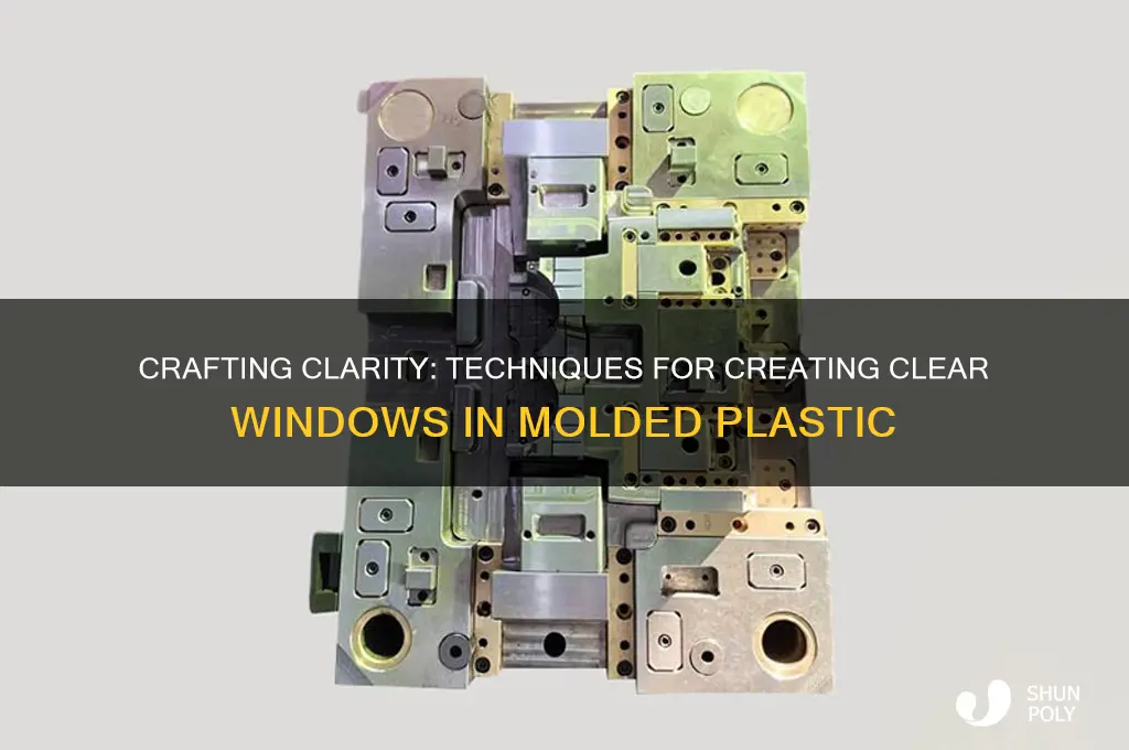 how to create a clear window in molded plastic