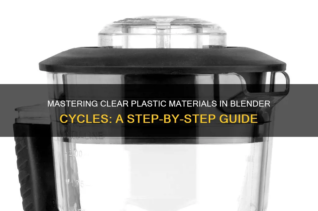 how to create clear plastic blender cycles