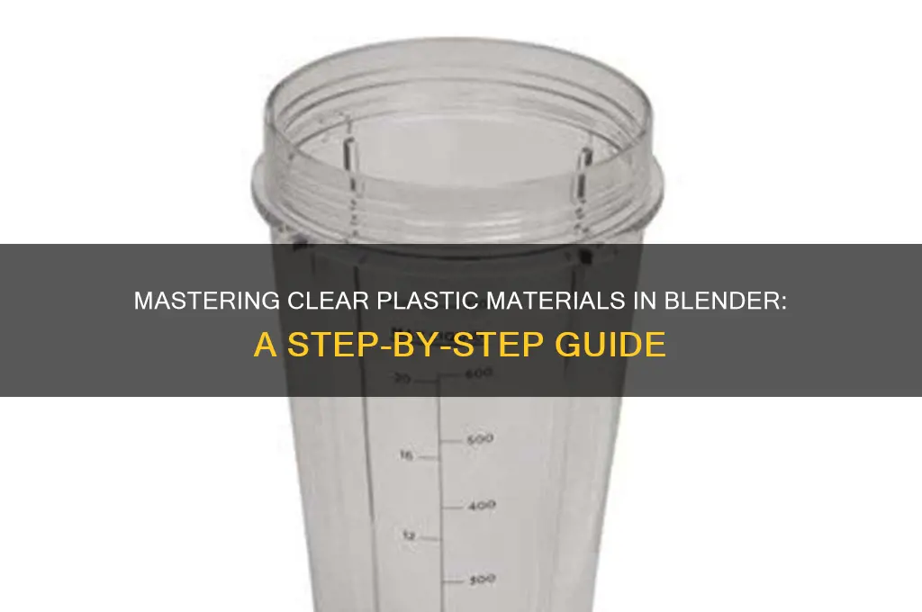 how to create clear plastic in blender