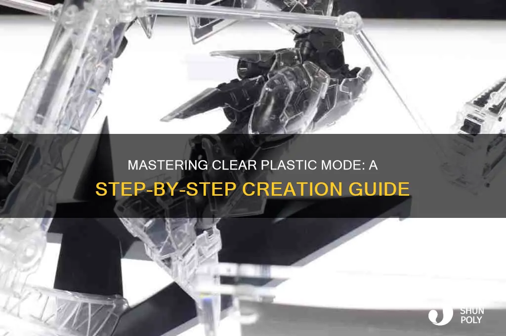 how to create clear plastic mode