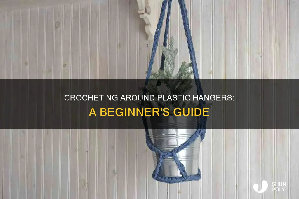 how to crochet around a plastic hanger