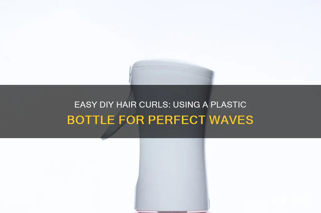 how to curl hair with plastic bottle