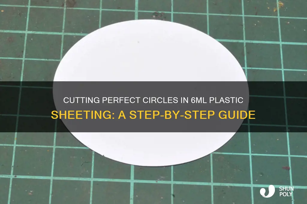 how to cut 6ml plastic sheeting in a circle