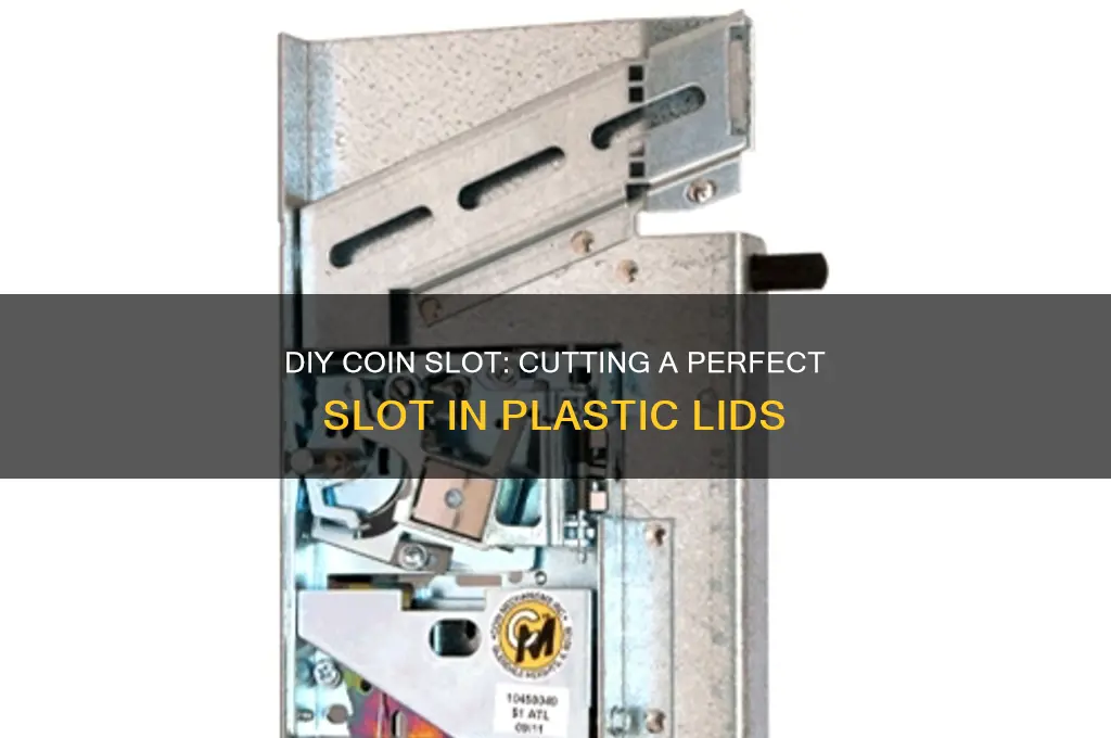 how to cut a coin slot in a plastic lid