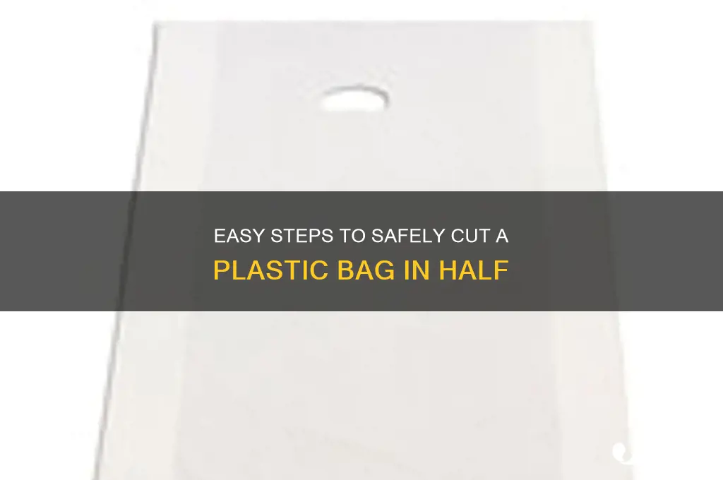 how to cut a plastic bag in half