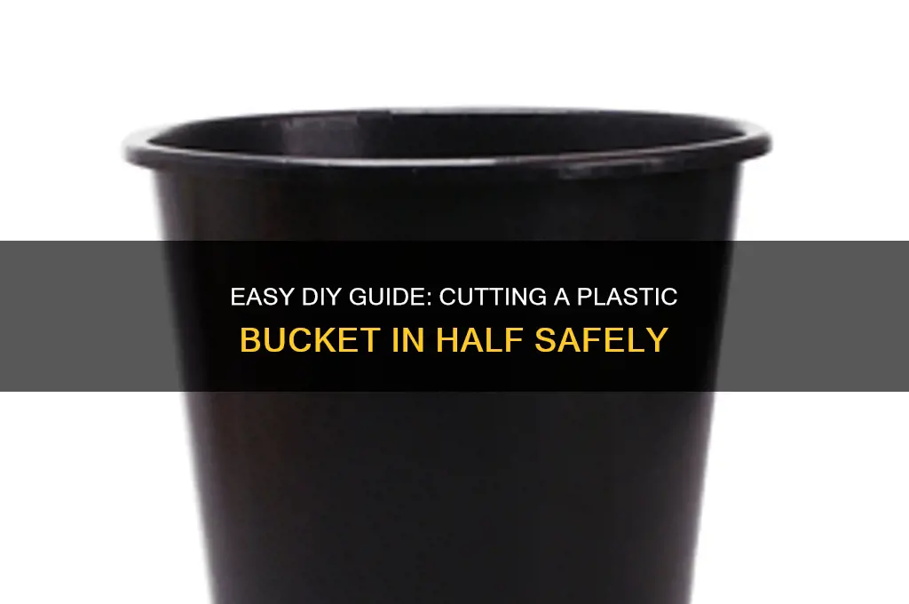 how to cut a plastic bucket in half