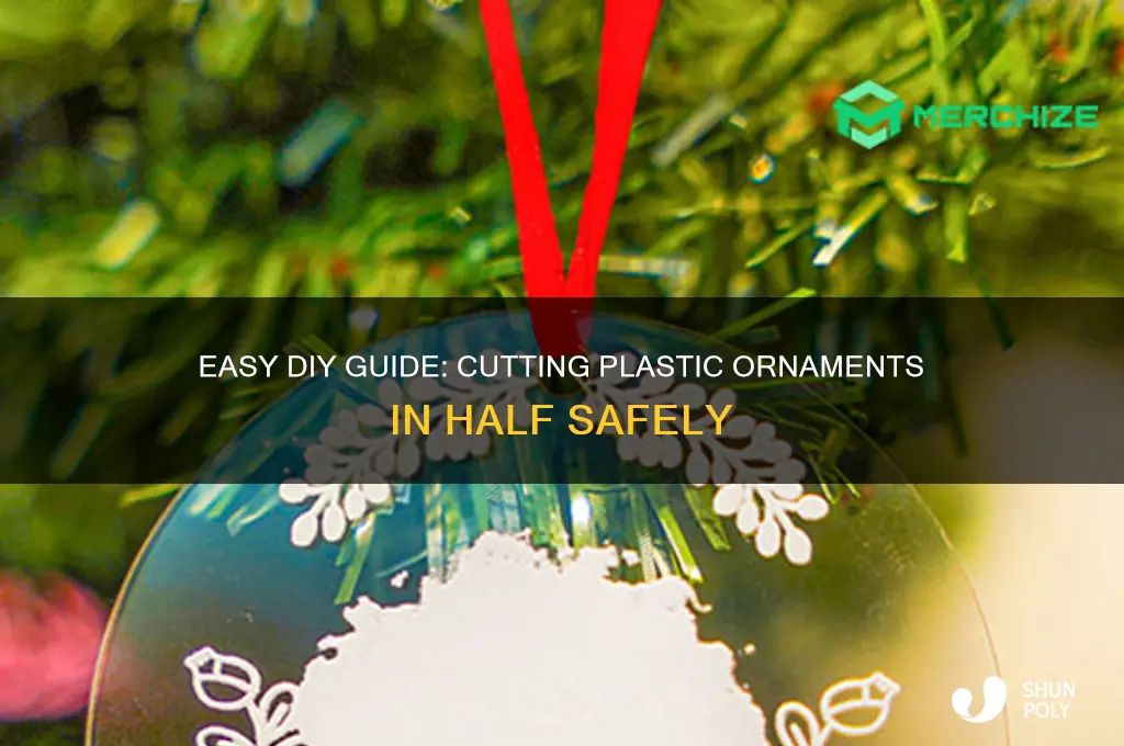 how to cut a plastic ornament in half