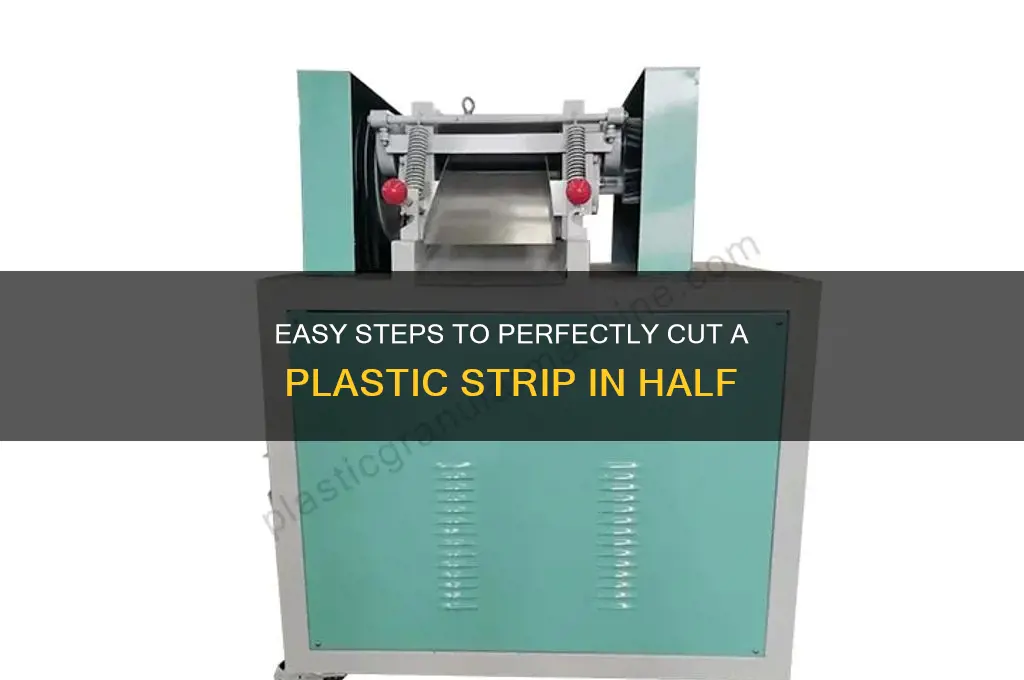 how to cut a plastic strip in half