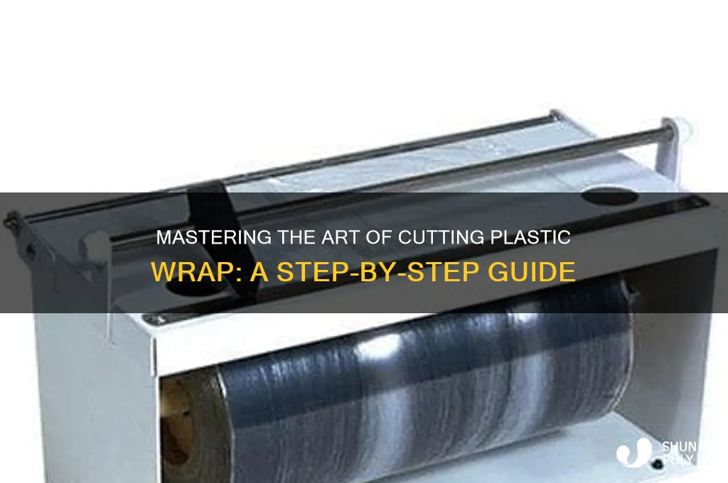how to cut a roll of plastic wrap