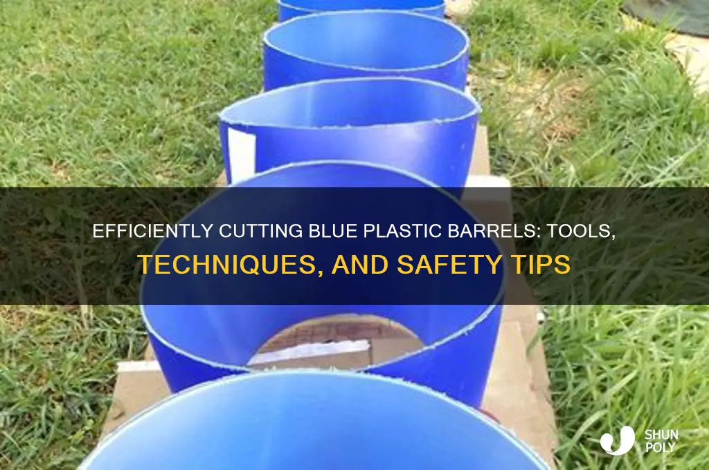 how to cut blue plastic barrels