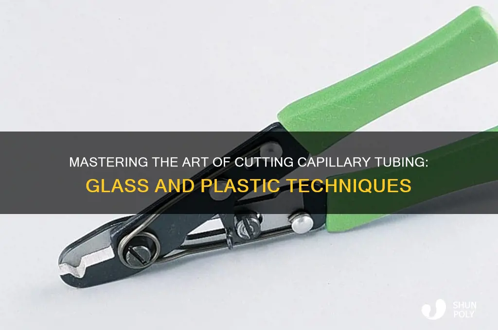 how to cut capillary tubing glass and plastic