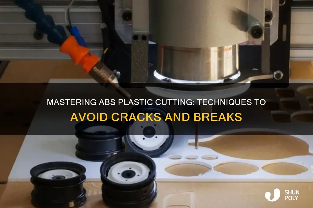 how to cut in abs plastic without cracking