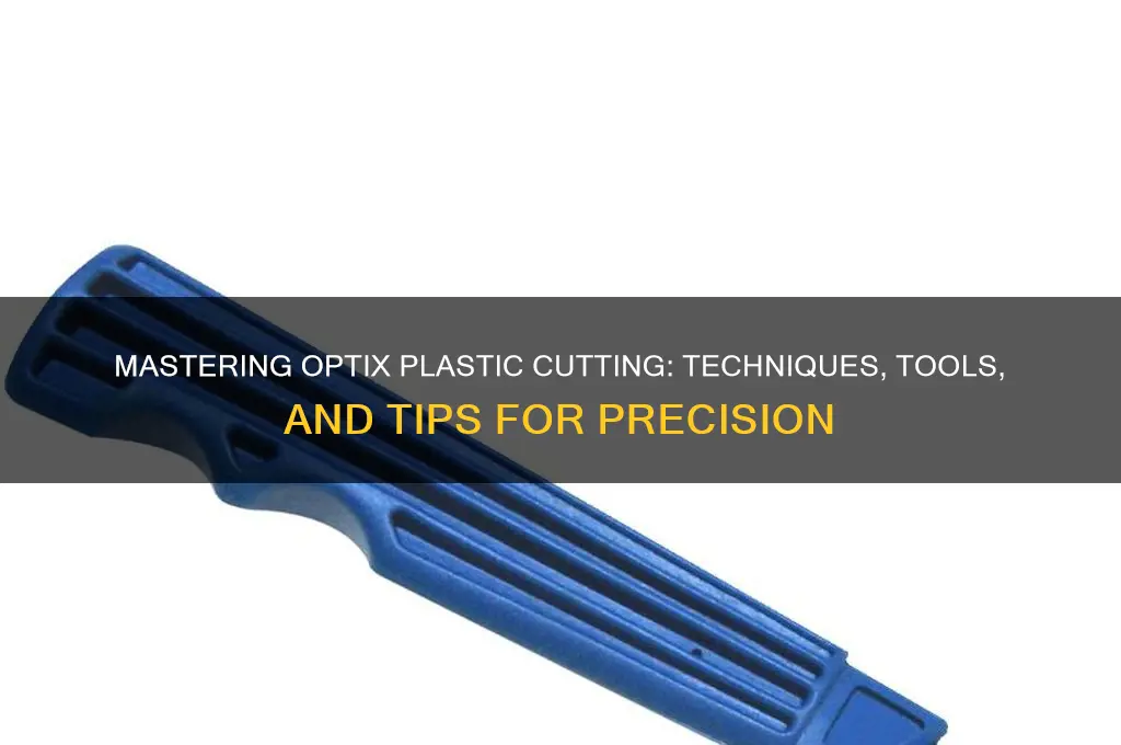 how to cut optix plastic
