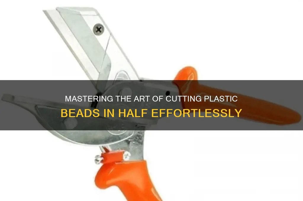 how to cut plastic beads in half