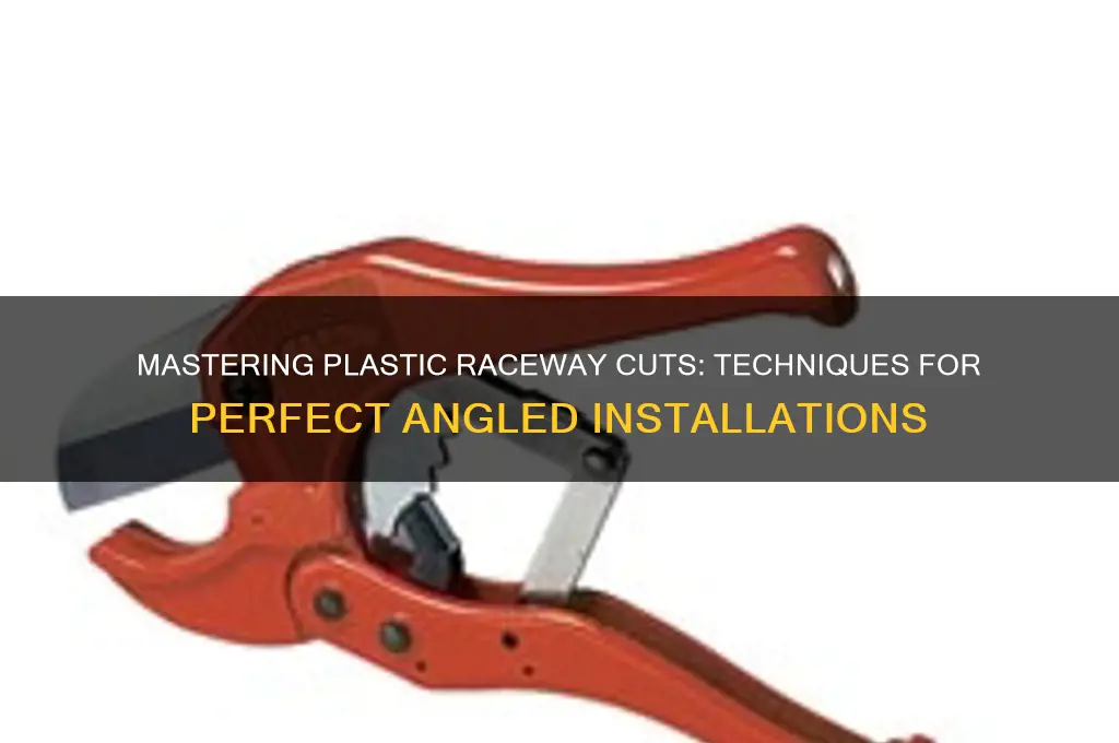 how to cut plastic raceway in different angles