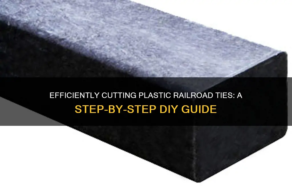 how to cut plastic railroad ties