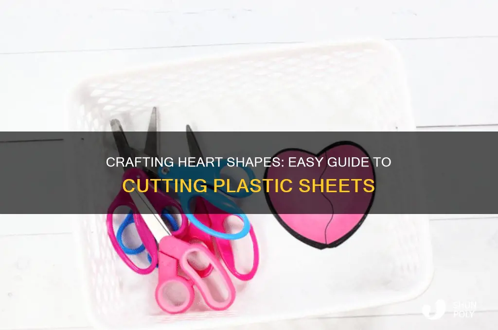 how to cut plastic sheet into heart shapes