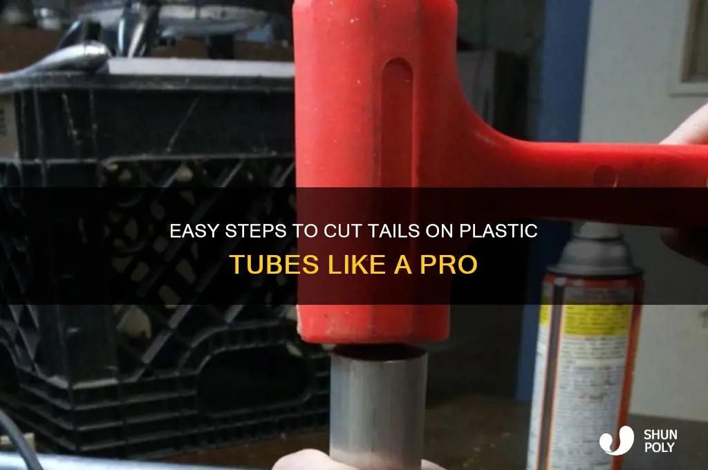 how to cut tails plastic tube