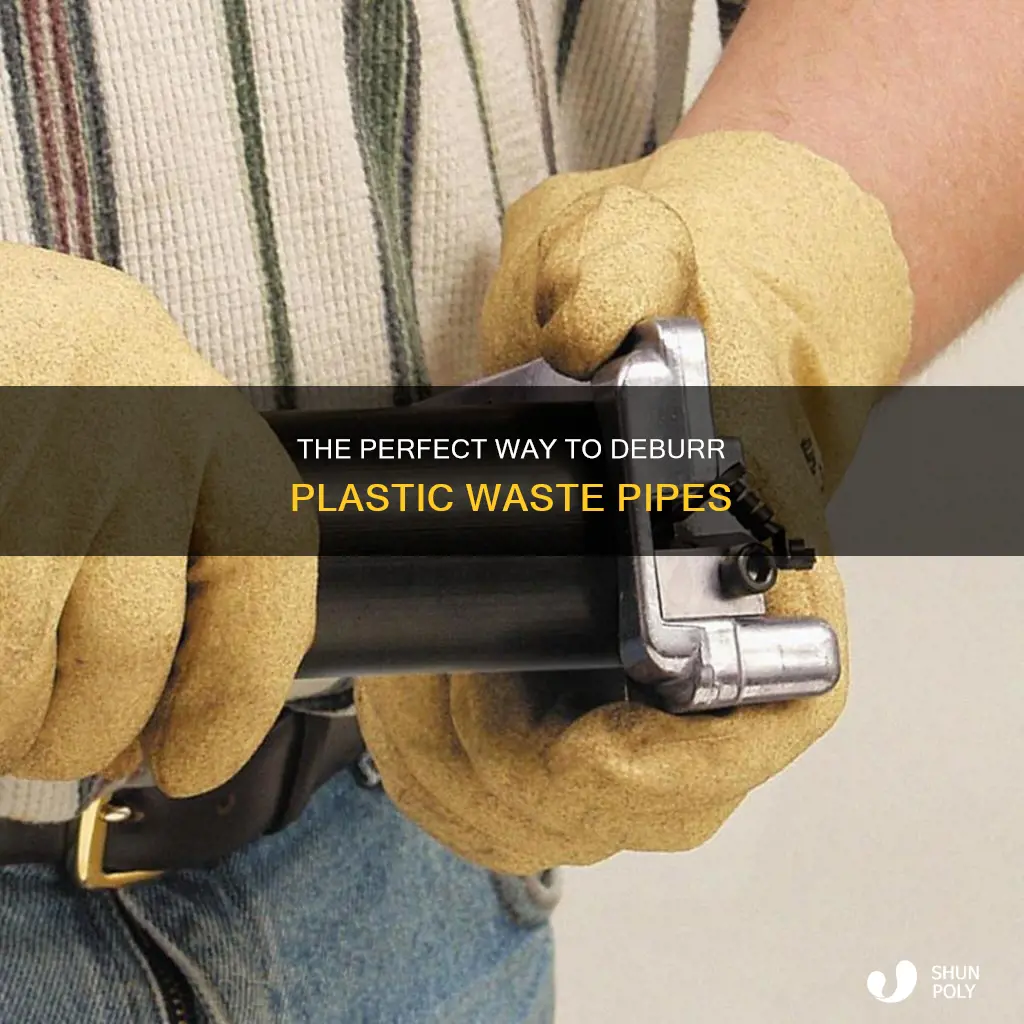 how to deburr plastic waste pipe