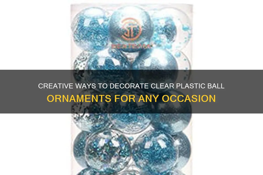how to decorate clear plastic ball ornaments
