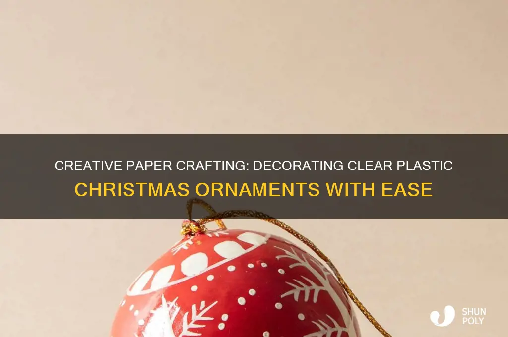 how to decorate clear plastic christmas ornaments with paper