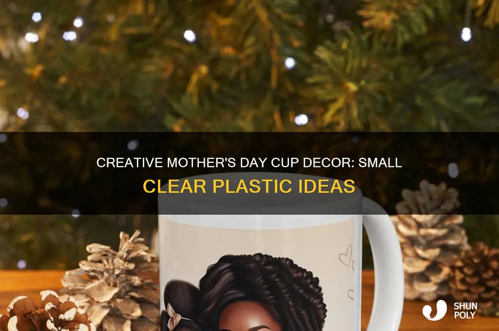 how to decorate small clear plastic cups for mother
