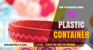 Transforming Plastic Containers: Decoupage with Fabric