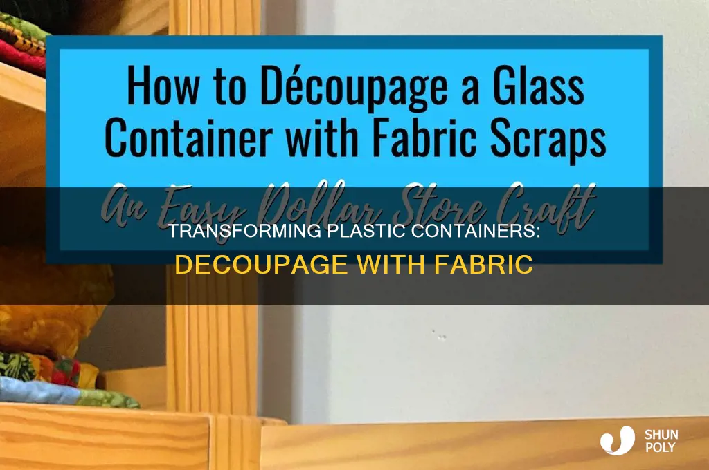 how to decoupage fabric to plastic container