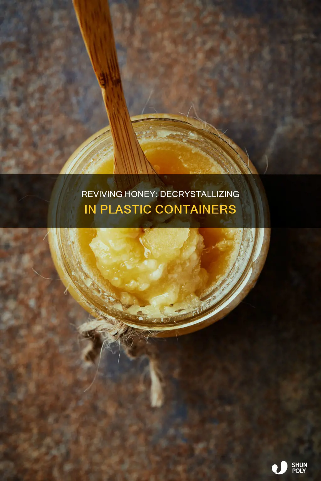 how to decrystalize honey in plastic