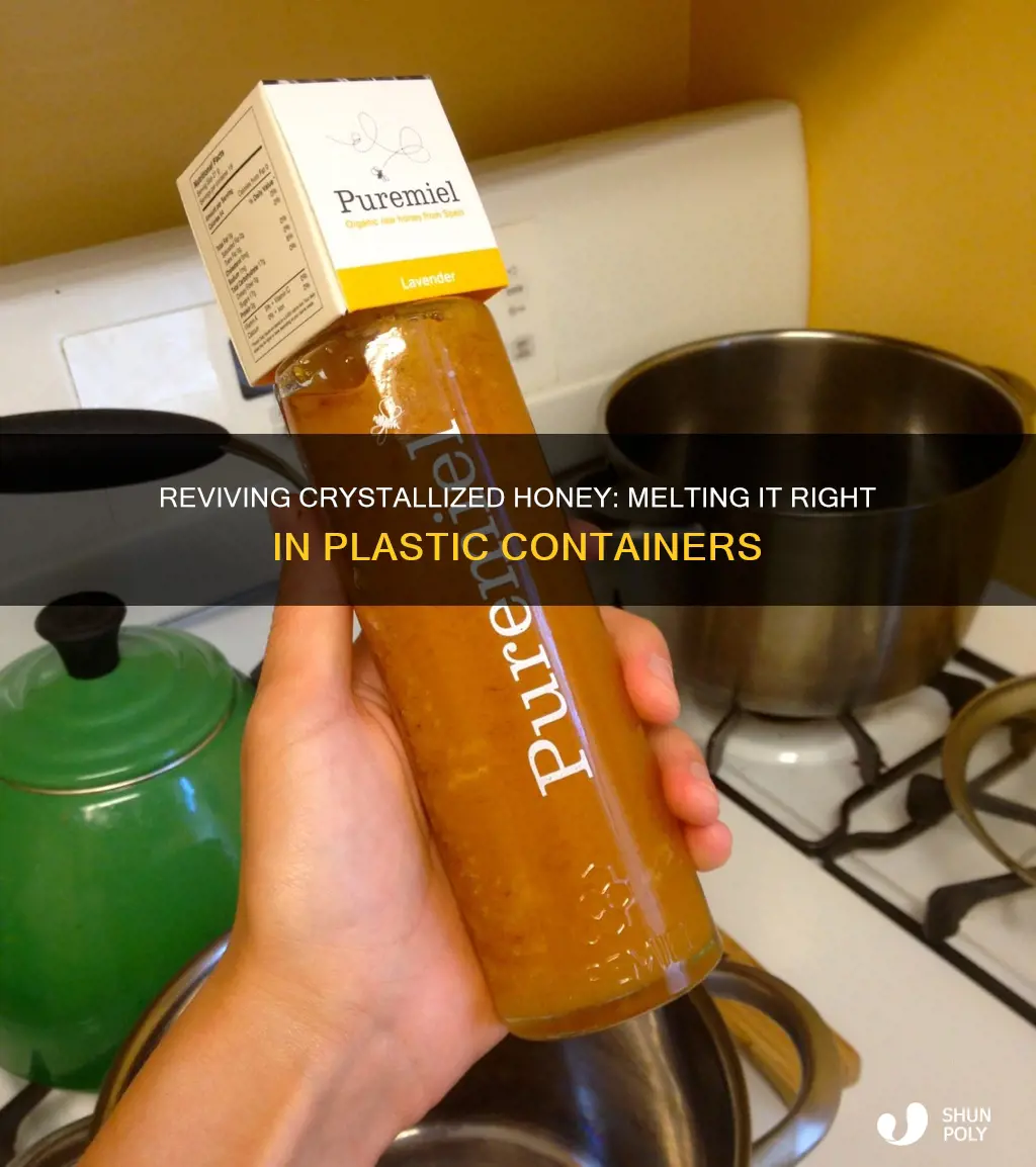 how to decrystallize honey in plastic