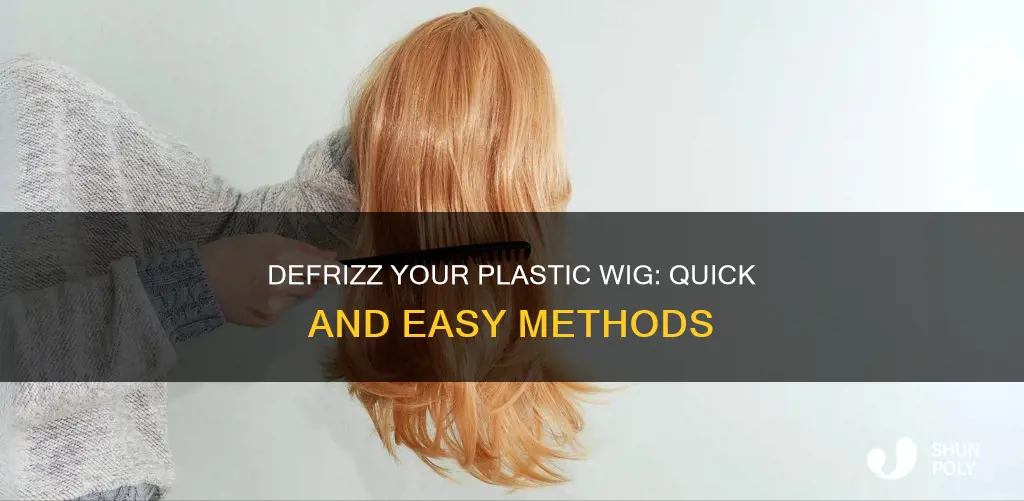 how to defrizz a plastic wig