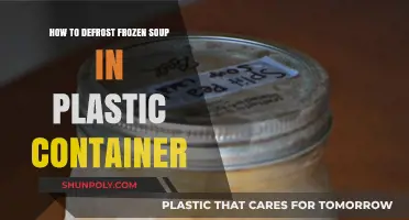 Defrosting Soup: Plastic Container Techniques