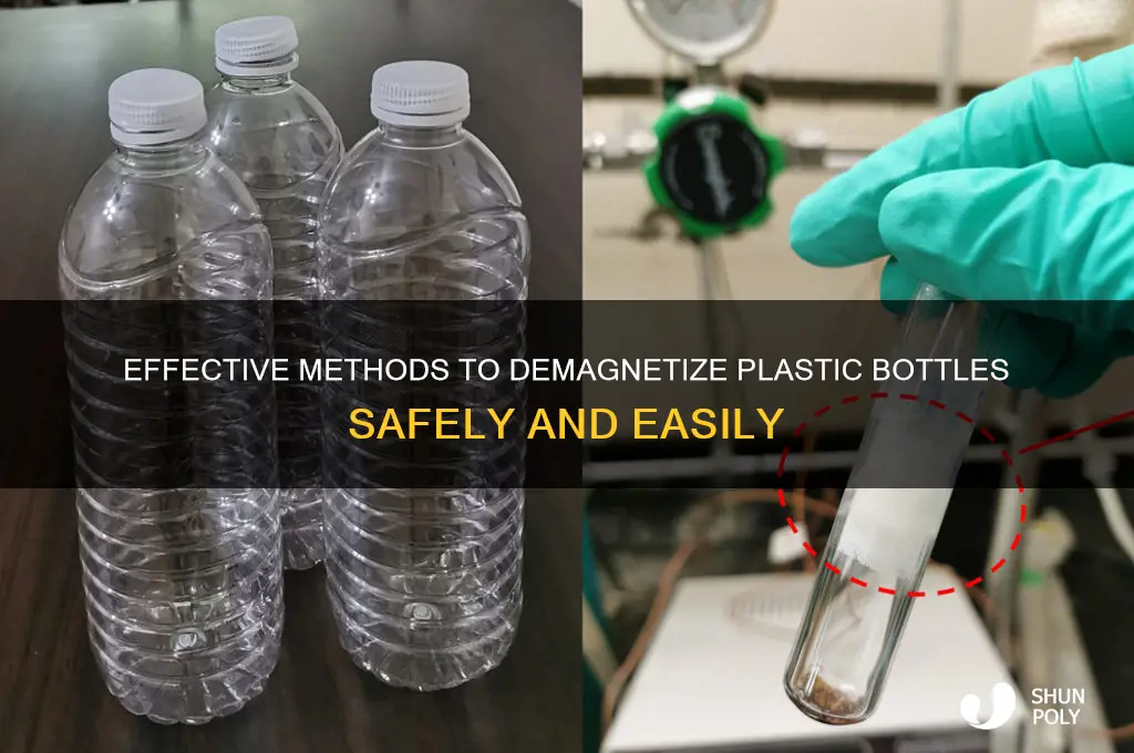 how to demagnetize plastic bottles