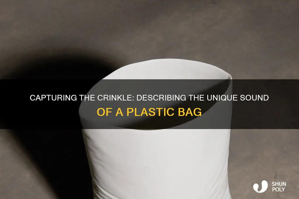 how to describe the sound of a plastic bag