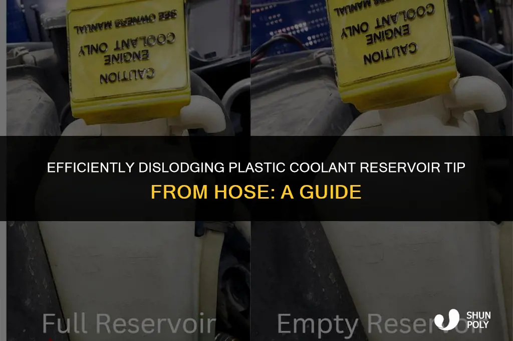 how to dislodge plastic coolant reservoir tip from hose
