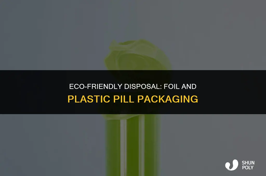 how to dispose of foil and plastic pill packaging