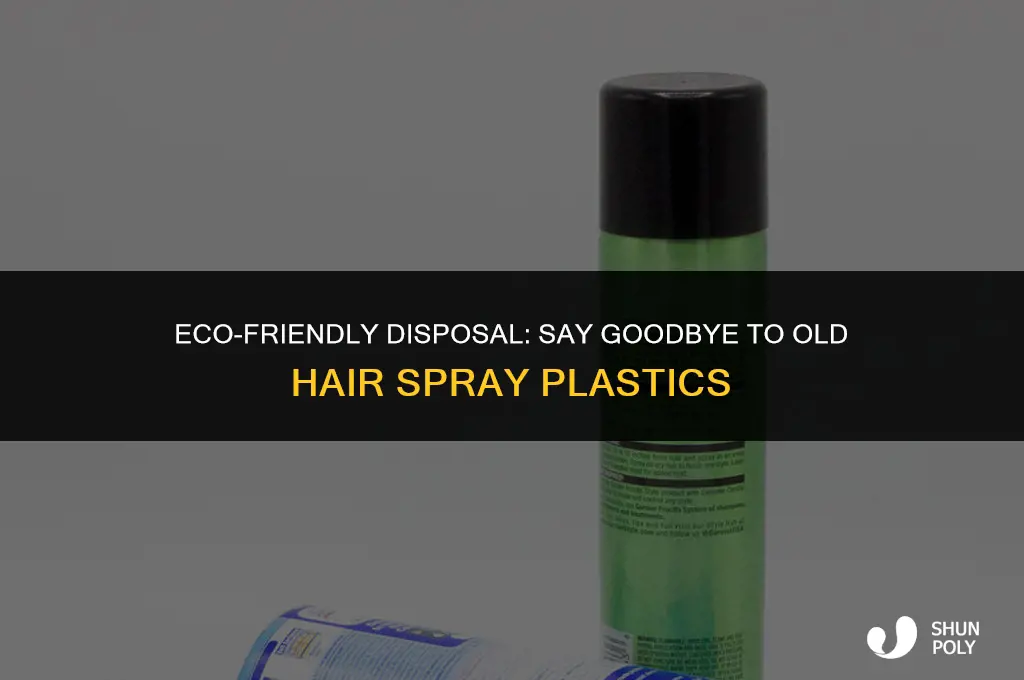 how to dispose of old hair spray plastic