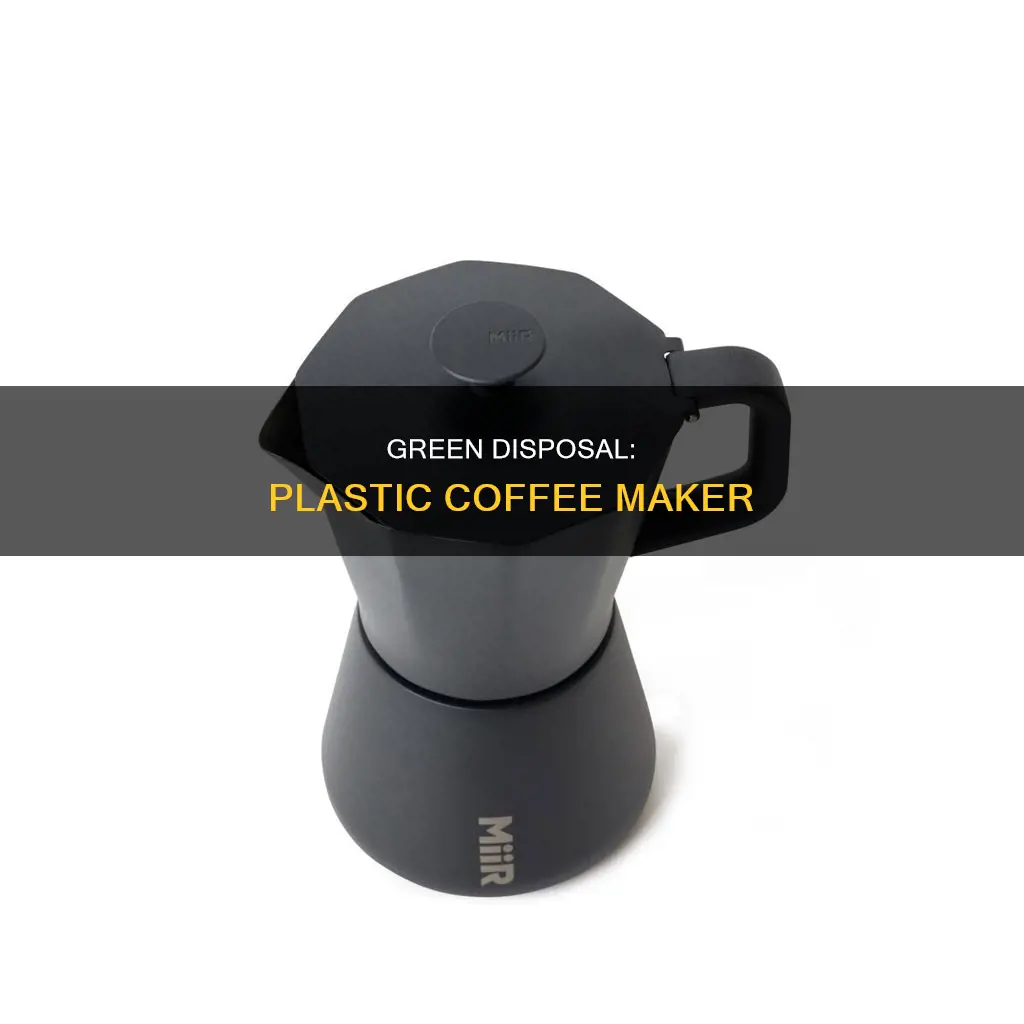 how to dispose of plastic coffeemaker
