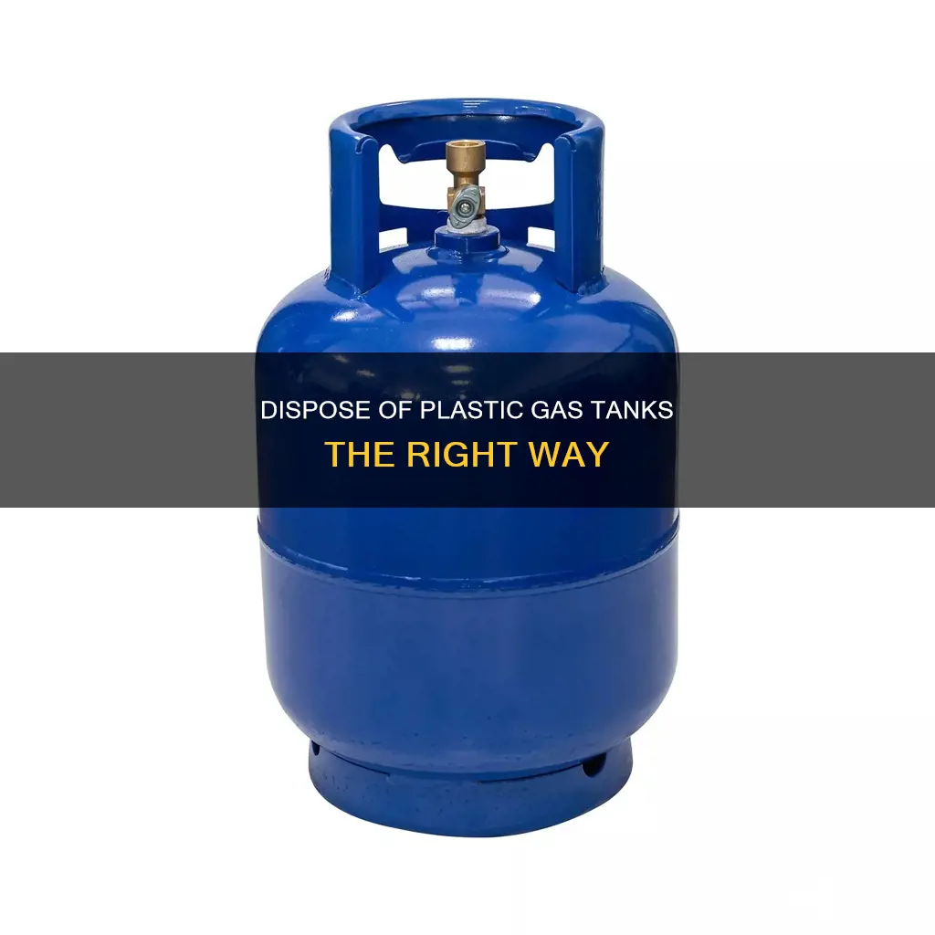 how to dispose of plastic gas tanks