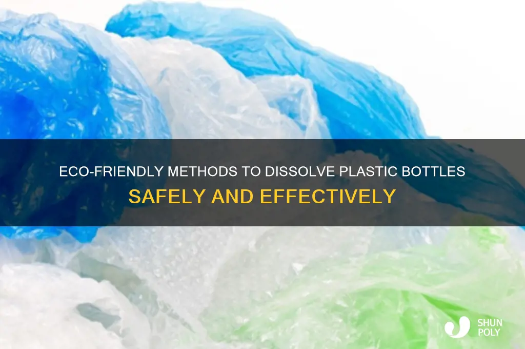 how to dissolve plastic bottles