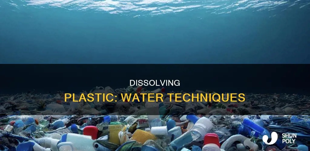 how to dissolve plastic in water