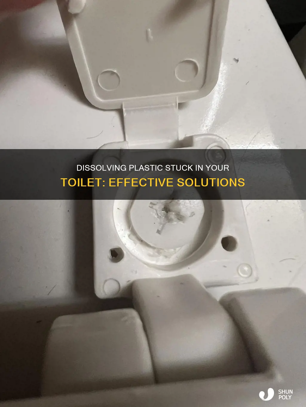 how to dissolve plastic stuck in toilet