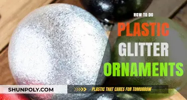 Creating Sparkly Plastic Glitter Ornaments